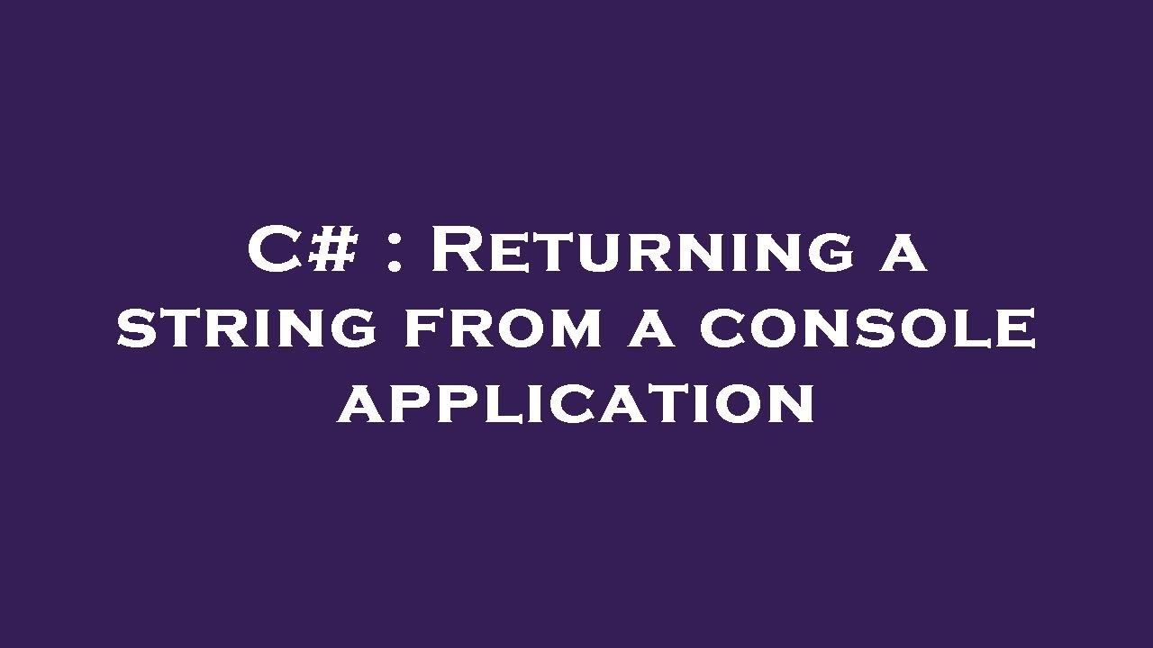 C Returning a string from a console application YouTube