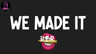 H.E.R. - We Made It (lyrics)