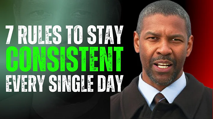 7 Rules to Stay Consistent Every Single Day | Denzel Washington Motivation