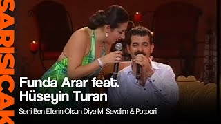 Funda Arar Feat. Hüseyin Turan - Seni Ben Ellerin Olsun Diye Mi Sevdim & Potpori (Sarı Sıcak)