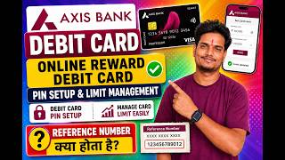 Axis Bank Debit Card PIN Setup 2026 | Card Limit Manage Kaise Kare + Reference Number Kya Hota Hai 🔥 screenshot 2