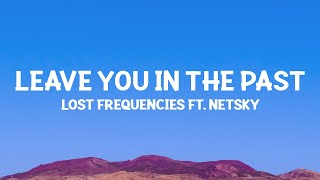 @LostFrequencies, Netsky - Leave You In The Past (Lyrics)