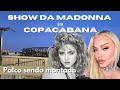 Palco sendo montado em Copacabana Show da Madonna no RIO DE JANEIRO