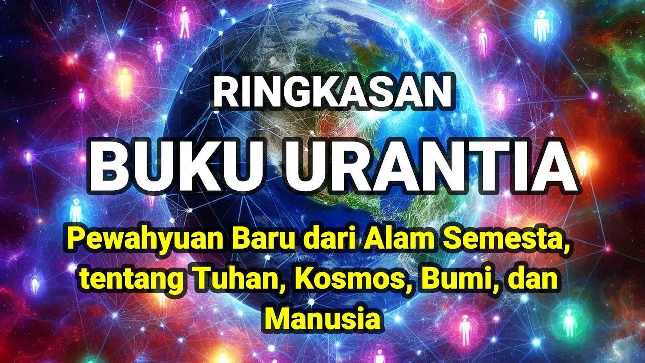 Ringkasan BUKU URANTIA, Pewahyuan Baru Alam Semesta tentang Tuhan, Kosmos, Bumi, dan Manusia Ringkasan BUKU URANTIA, Pewahyuan Baru Alam Semesta tentang Tuhan, Kosmos, Bumi, dan Manusia