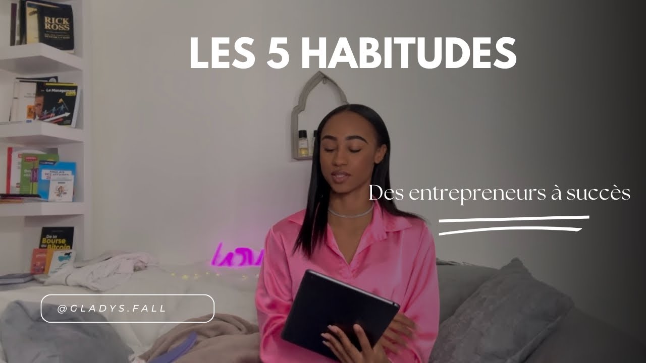 Les 5 habitudes des entrepreneurs à succès - YouTube