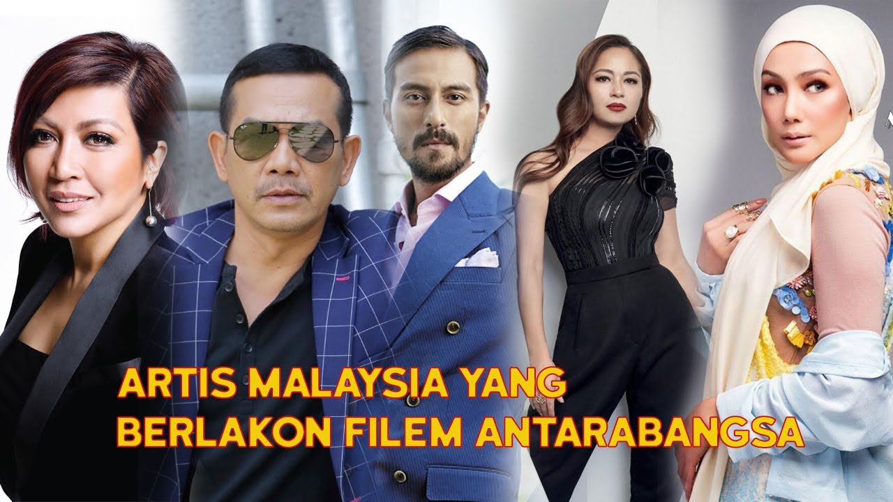 5 Pelakon Malaysia Yang Berlakon Filem Antarabangsa Youtube