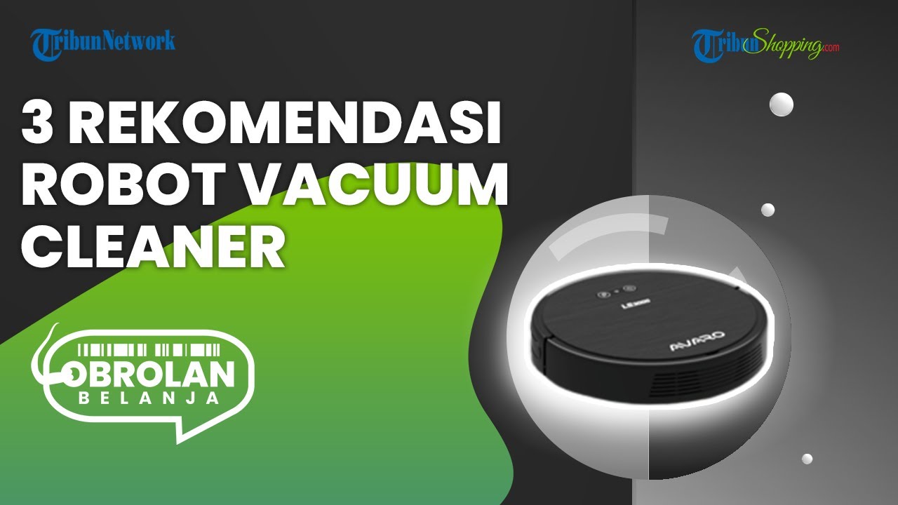3 Rekomendasi Robot Vacuum Cleaner, Dibekali Teknologi Canggih untuk Pembersihan Lebih Efisien