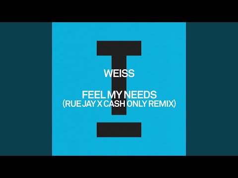 WEISS - Feel My Needs (Rue Jay X Cash Only Remix)