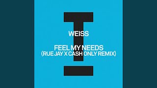 Feel My Needs (Rue Jay X Cash Only Remix) - WEISS