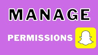How to manage snapchat permission 