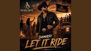 Let It Ride - DÁMASO