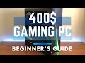 How to Build A Gaming PC Under $400! Step-by-Step Beginners Guide (2020)!