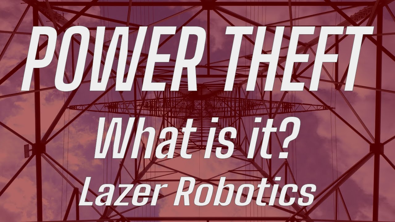 Introduction to Power Theft and Energy Accessibility - Lazer Robotics