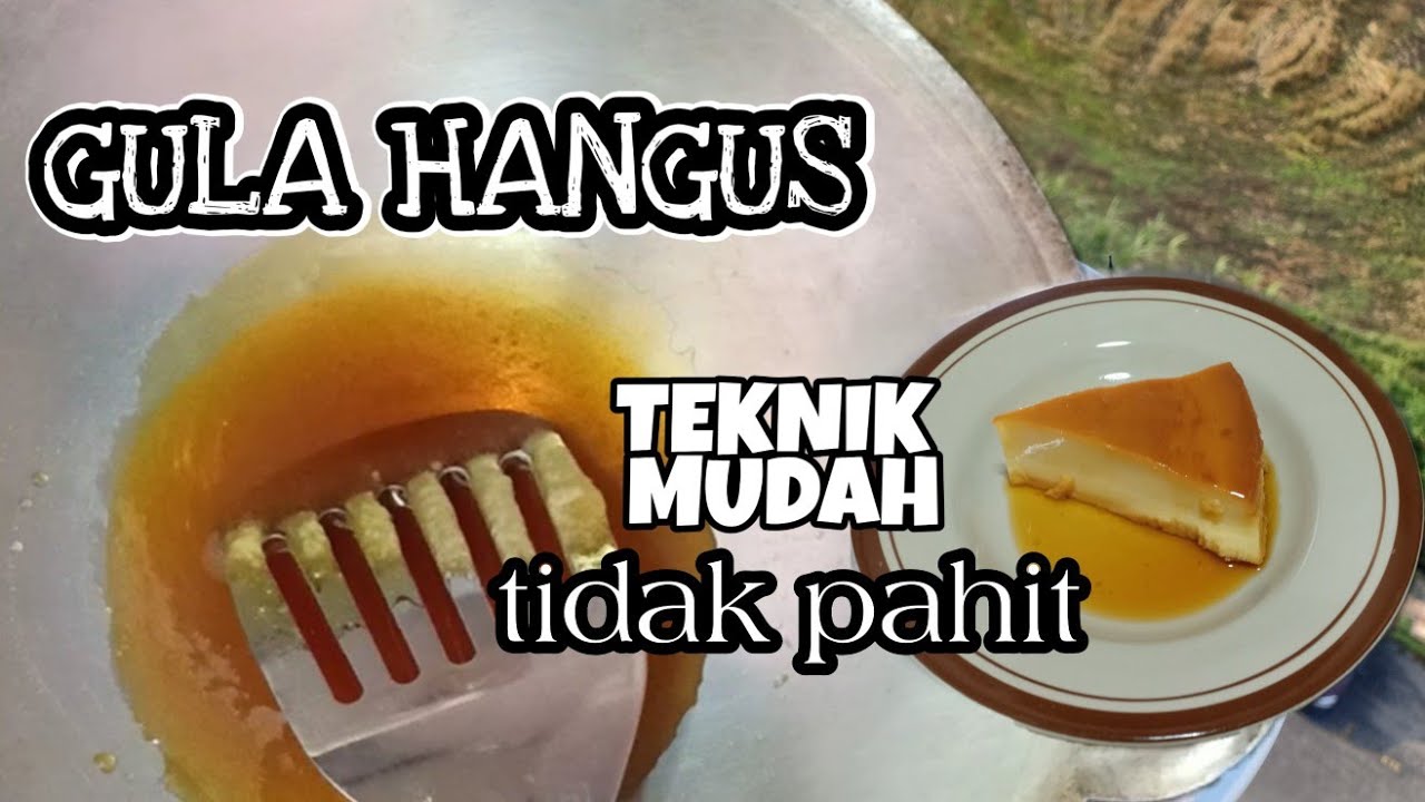 Teknik Mudah Buat Gula Hangus Puding Karamel Tanpa Gagal Youtube