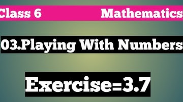 Playing with Numbers (Exercise=3.7)