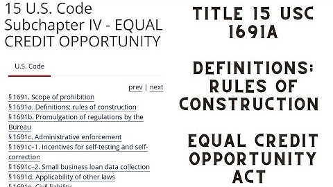 Going over 15 USC 1691a - Definitions and Rules of Construction Equal Credit Opportunity Act