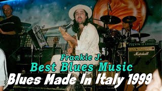 Download Lagu Blues Music 2019 || Blues Made in Italy || Frankie J. || Best Blues Music || Top Songs Of all Time MP3