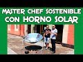 "Master Chef Sostenible". Cocinamos con un horno solar.