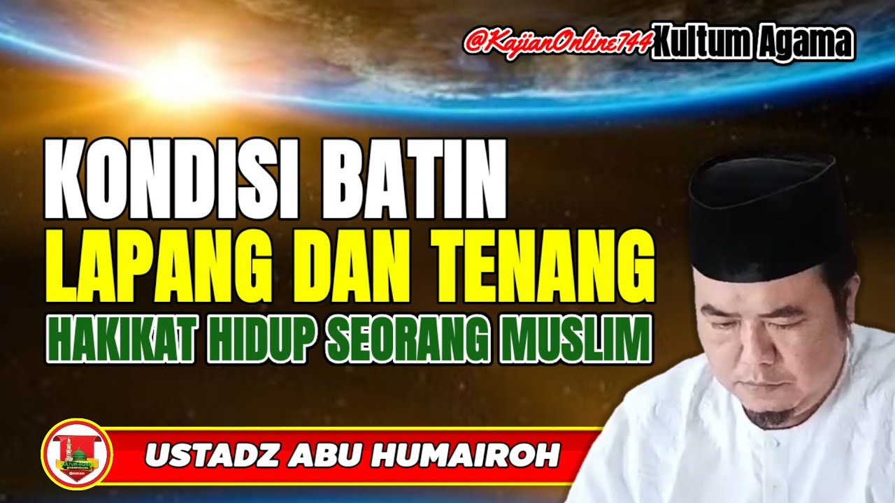 KONDISI BATIN TENANG DAN LAPANG HAKIKAT SEORANG MUKMIN/USTADZ ABU HUMAIROH @KajianOnline744 