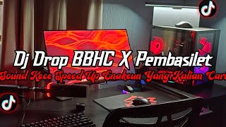 Download lagu DJ Drop BBHC X Pembasilet Full Bass || Sound JJ Kece Speed Up Enakeun Viral Tik Tok Terbaru 2026