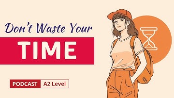 Stop Wasting Your Time: Change Your Life Today | A2–B1 English Listening Practice