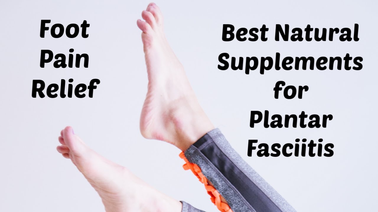 All Natural Treatments & Supplements To Help Plantar Fasciitis