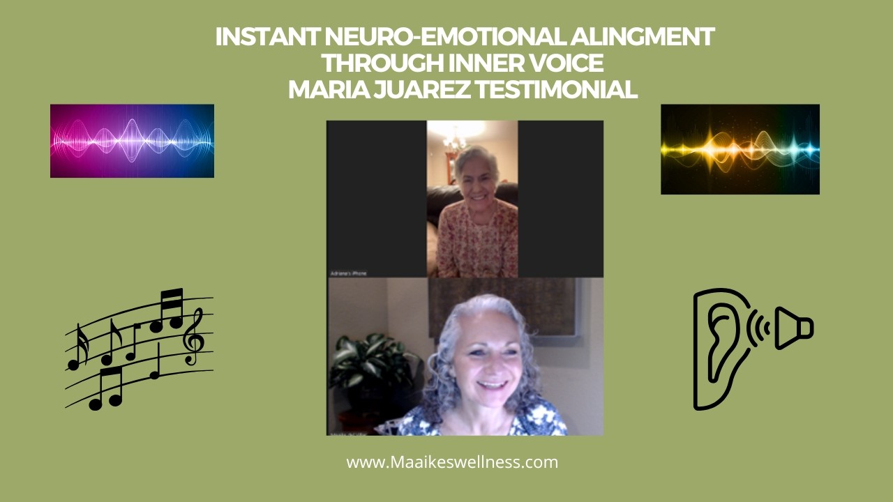 Instant Neuro-emotional alignment through inner voice - Maria Juarez Testimonial - Maaike's Wellness