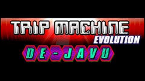 TRIP MACHINE EVOLUTION - DE-JAVU