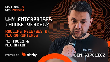 Enterprise Migrations, AI & Microfrontends with Dom Sipowicz (Vercel) | THE NEXT GEN WEB PODCAST #16