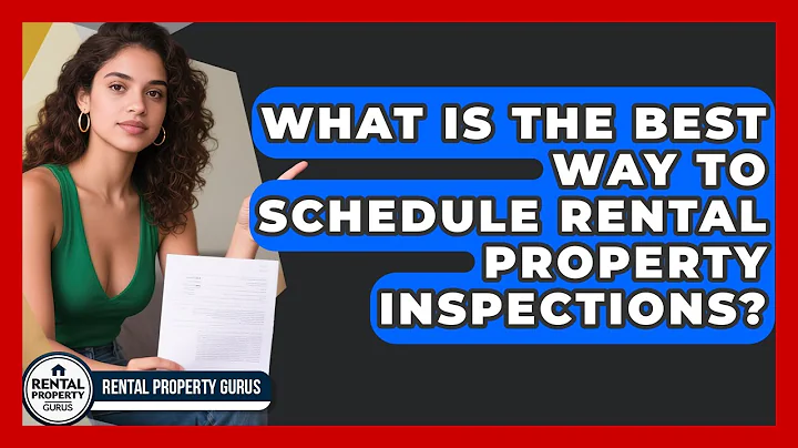 What Is The Best Way To Schedule Rental Property Inspections? - Rental Property Gurus