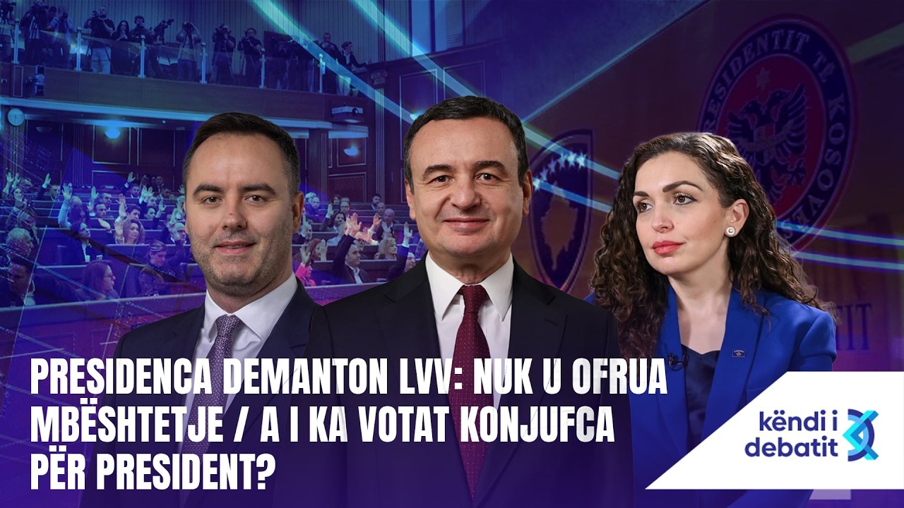 KËNDI I DEBATIT-PRESIDENCA DEMANTON LVV: NUK U OFRUA MBËSHTETJE/A I KA VOTAT KONJUFCA PËR PRESIDENT?