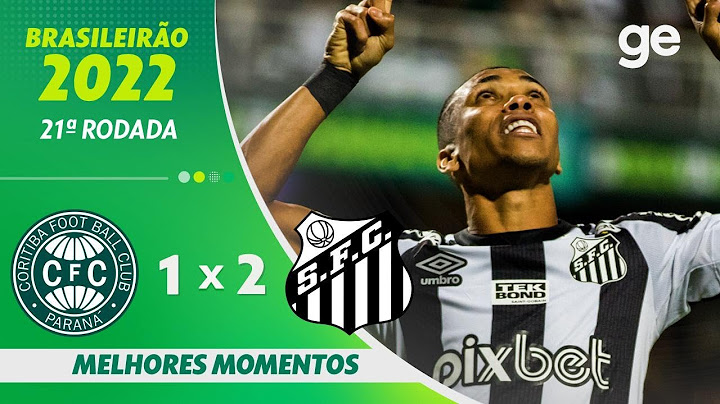 CORITIBA 1 X 2 SANTOS | MELHORES MOMENTOS | 21ª RODADA BRASILEIRÃO 2022 | ge.globo