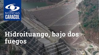 Hidroituango, bajo dos fuegos: abecé de la profunda crisis provocada en EPM