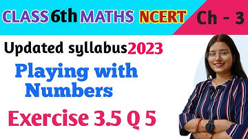 Q 5 , Ex 3.5 - Playing with Numbers - Chapter 3 - Maths Class 6th NCERT | maths new syllabus 2023