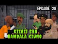 KIZAZI CHA HAMDALA KIUNO EP 29