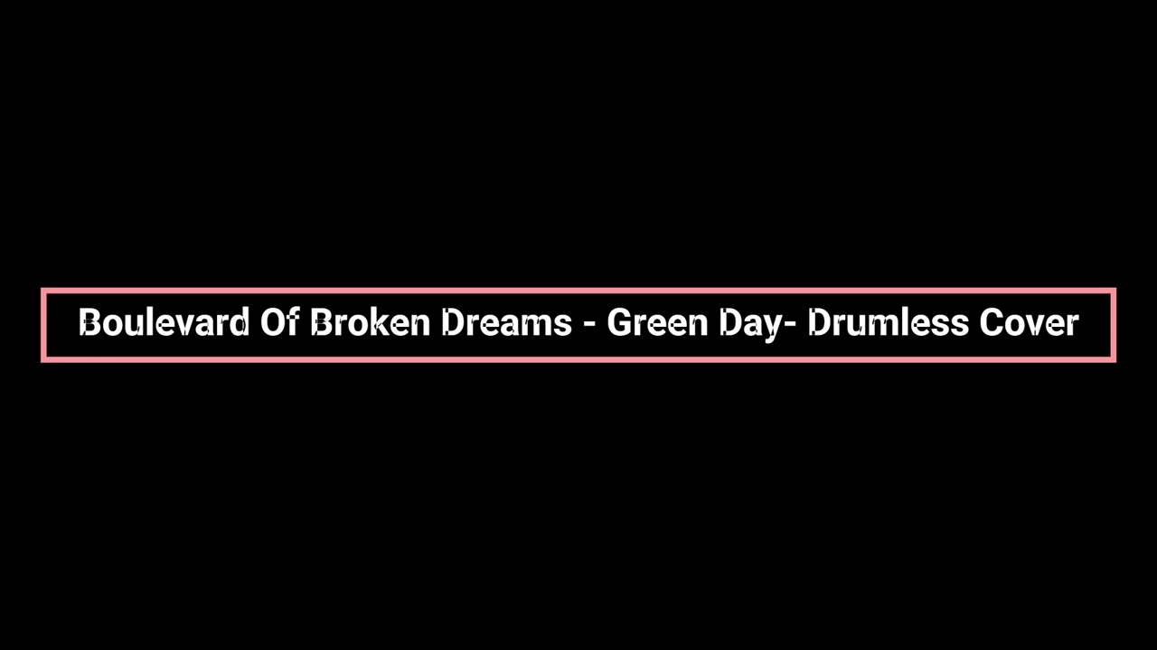Boulevard Of Broken Dreams - Green Day - Drumless Cover