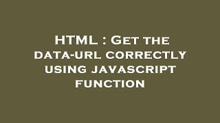 HTML : Get the data-url correctly using javascript function