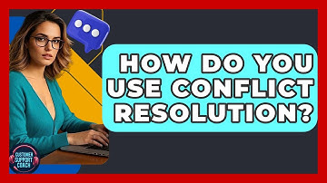 How Do You Use Conflict Resolution? - Customer Support Coach