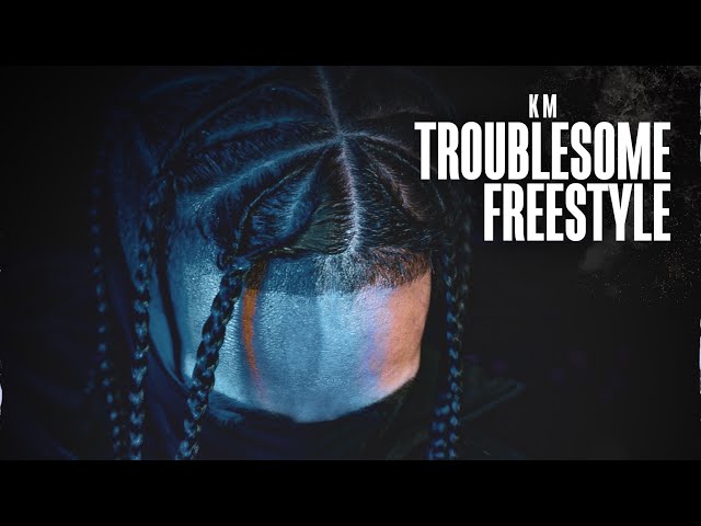 KM - Troublesome Freestyle (Music Video) class=