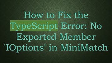 How to Fix the TypeScript Error: No Exported Member 