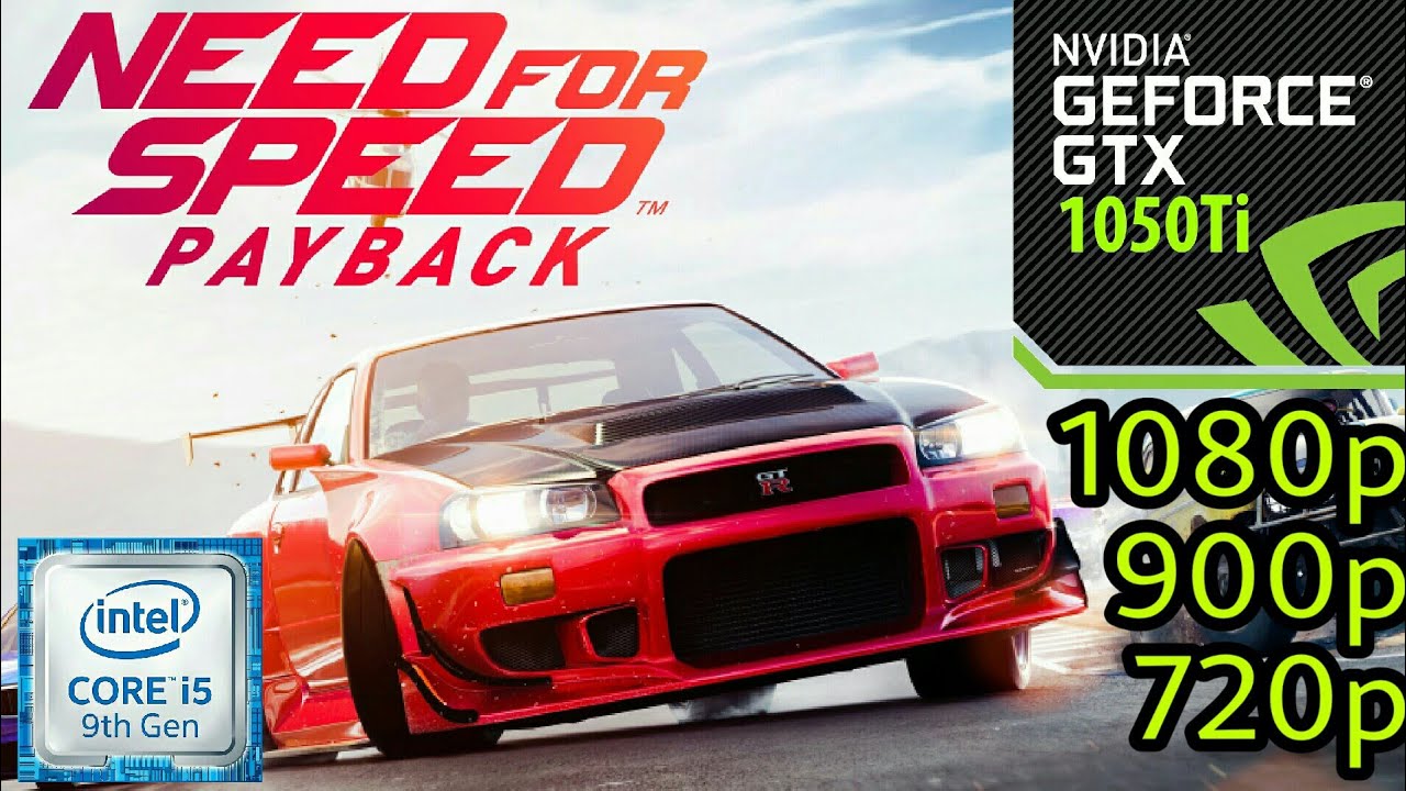Need for Speed Payback - GTX 1050Ti - i5 9400F - 1080p - 900p - 1440p - Benchmark PC