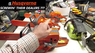 Is Husqvarna Screwin' Their Chainsaw Dealers ????