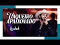 Loubet  vaqueiro apaixonado dvd ao vivo no corao do brasil