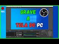 COMO BAIXAR E GRAVAR A TELA DO SEU PC COM OBS STUDIO.