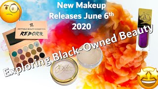 New Makeup Releases 6th June 2020 | Exploring Black Owned Beauty Brands