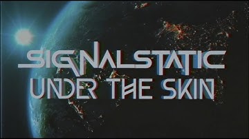 Signal Static - Under the Skin (Lyric Video)