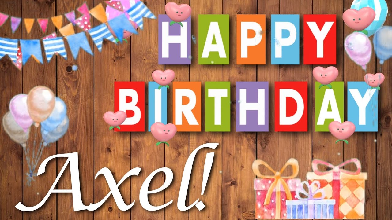 Alles Gute lieber Axel! Herzlichen Glückwunsch zum Geburtstag!
