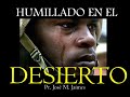 HUMILLADO EN EL DESIERTO - PASTOR JOSE MANUEL JAIMES - PREDICAS CRISTIANAS