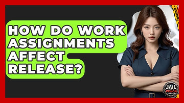How Do Work Assignments Affect Release? - Jail & Prison Insider