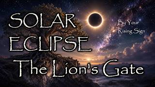 August 2026 Solar Eclipse & Lion's Gate: What It Means for YOUR Rising Sign (13 Signs Astrology)